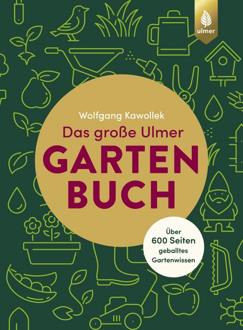 Das große Ulmer Gartenbuch. Über 600 Seiten geballtes Gartenwissen - Wolfgang Kawollek