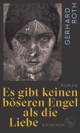 Es gibt keinen böseren Engel als die Liebe - Gerhard Roth