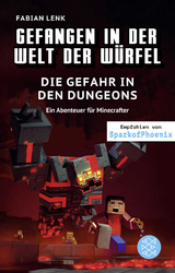 Gefangen in der Welt der Würfel. Die Gefahr in den Dungeons. Ein Abenteuer für Minecrafter - Fabian Lenk