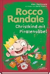 Rocco Randale 06 - Christkind mit Piratensäbel - MacDonald, Alan