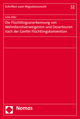 Die Flüchtlingsanerkennung von Wehrdienstverweigerern und Deserteuren nach der Genfer Flüchtlingskonvention - Julia Idler