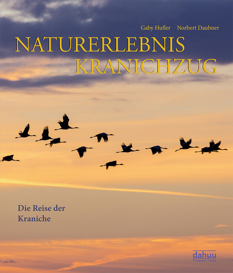 NATURERLEBNIS KRANICHZUG - Norbert Daubner, Gaby Hufler