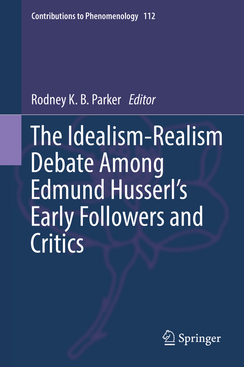 The Idealism-Realism Debate Among Edmund Husserl’s Early Followers and Critics - 