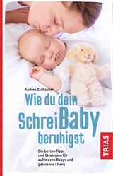 Wie du dein Schreibaby beruhigst - Andrea Zschocher