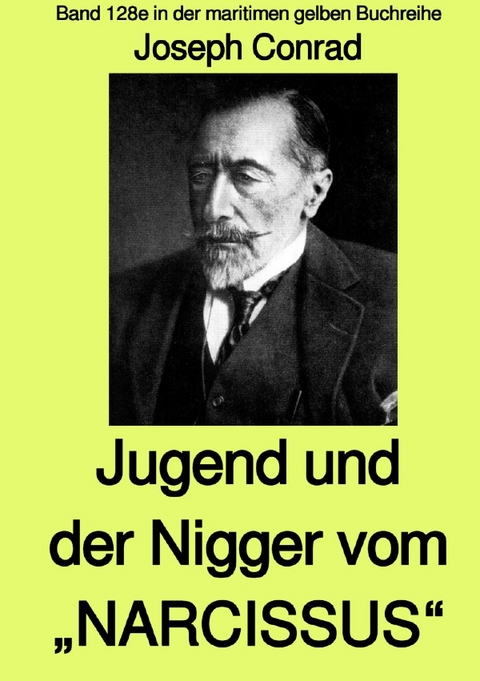 maritime gelbe Reihe bei Jürgen Ruszkowski / Jugend und Der Nigger vom „NARCISSUS“ - Band 128e in der maritimen gelben Buchreihe bei Jürgen Ruszkowski - mit Farbseiten - Joseph Conrad