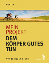 Mein Projekt: Dem Körper Gutes tun - René Merten