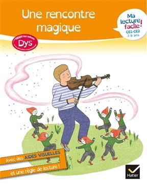 Une rencontre magique : ma lecture facile ! CE1, CE2, 7-9 ans : adapté aux enfants dys ou en difficultés d'apprentissage