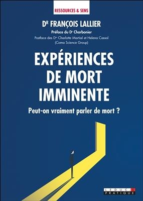 Expériences de mort imminente : peut-on vraiment parler de mort ? - François Lallier