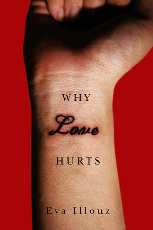 Why Love Hurts -  Eva Illouz