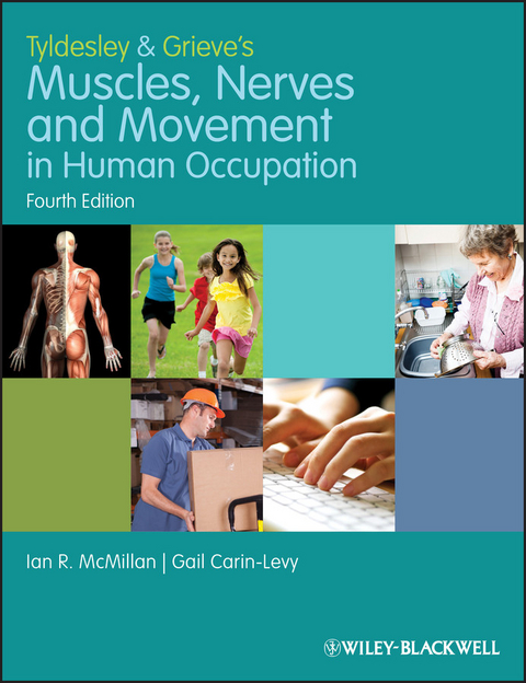Tyldesley and Grieve's Muscles, Nerves and Movement in Human Occupation -  Gail Carin-Levy,  Ian McMillan