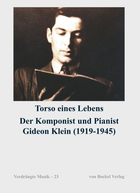 Torso eines Lebens. Der Komponist und Pianist Gideon Klein (1919-1945) - 