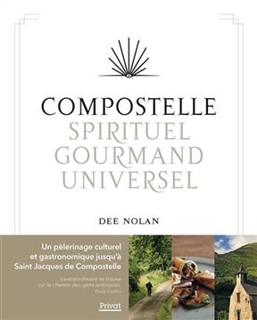 Compostelle : spirituel, gourmand, universel -  Revue