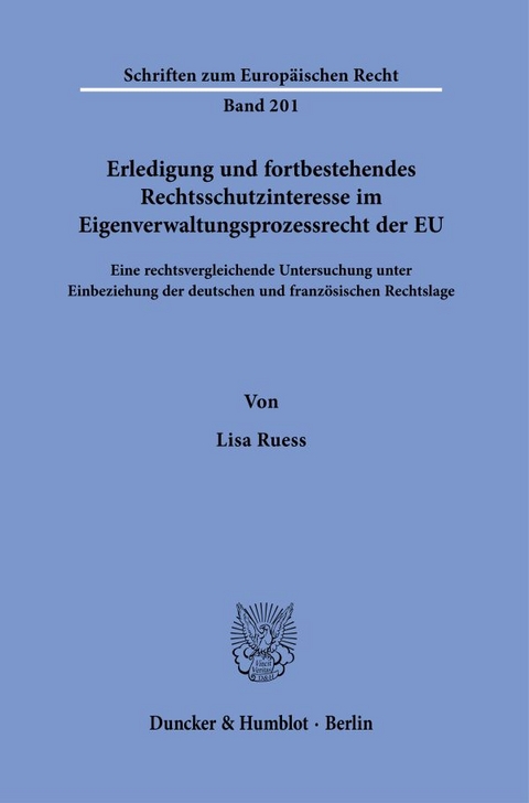 Erledigung und fortbestehendes Rechtsschutzinteresse im Eigenverwaltungsprozessrecht der EU. - Lisa Ruess