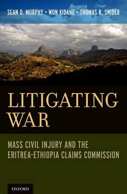 Litigating War -  Won Kidane,  Sean D. Murphy,  Thomas R. Snider