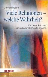 Viele Religionen – welche Wahrheit? - Gerhard Gäde