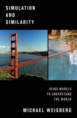 Simulation and Similarity -  Michael Weisberg