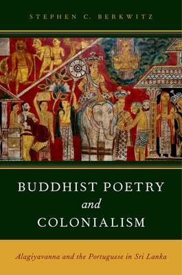 Buddhist Poetry and Colonialism -  Stephen C. Berkwitz