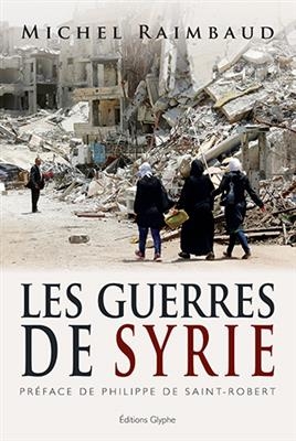 Les guerres de Syrie - Michel (1941-....) Raimbaud