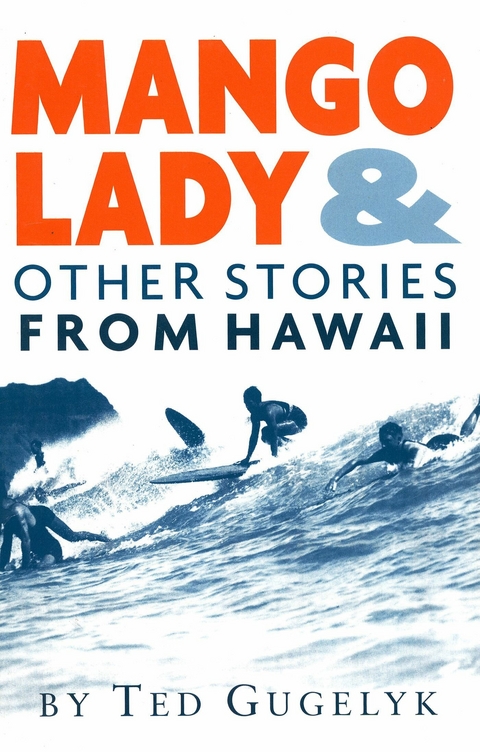 Mango Lady & Other Stories from Hawaii -  Ted Gugelyk