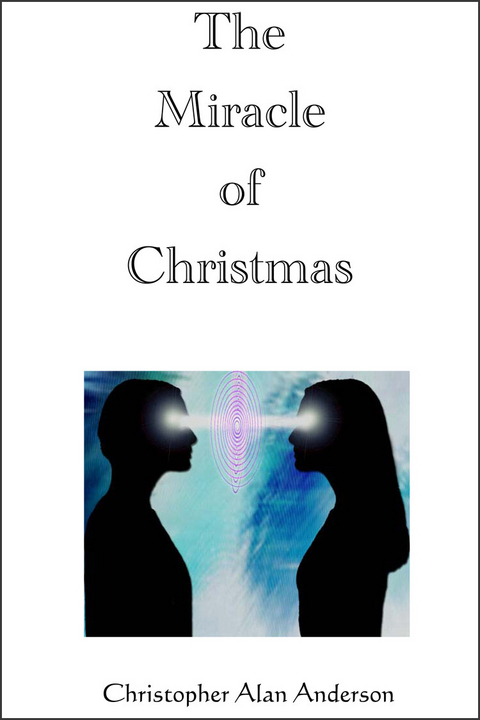 Miracle of Christmas -  Christopher Alan Anderson