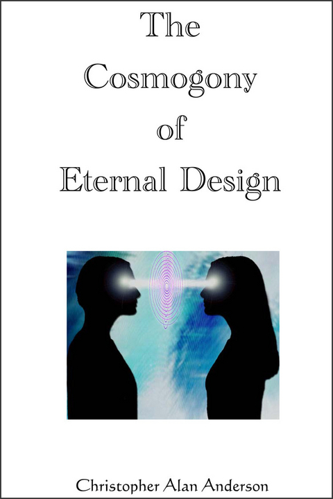 Cosmogony of Eternal Design -  Christopher Alan Anderson