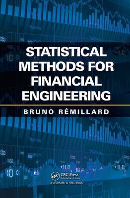 Statistical Methods for Financial Engineering -  Bruno Remillard