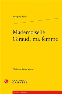 Mademoiselle Giraud, Ma Femme - Adolphe Belot
