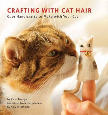 Crafting with Cat Hair -  Kaori Tsutaya