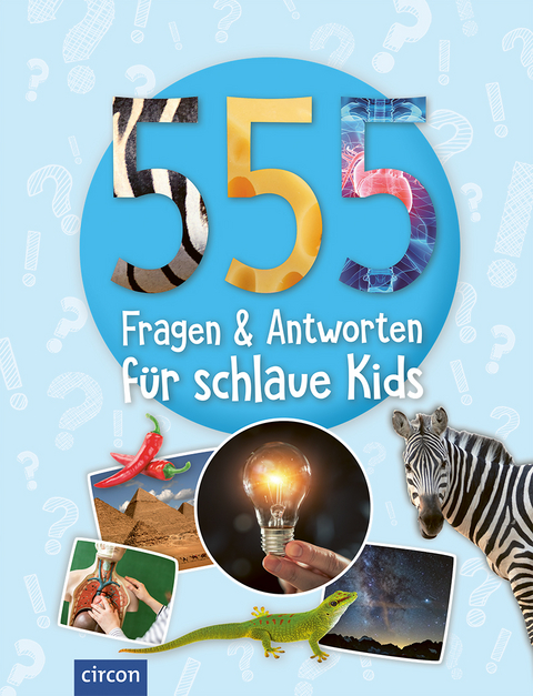 555 Fragen & Antworten für schlaue Kids - Sabine Fritz, Heike Huwald, Feryal Kanbay, Birgit Kuhn, Kerstin Landwehr, Isabel Liebers