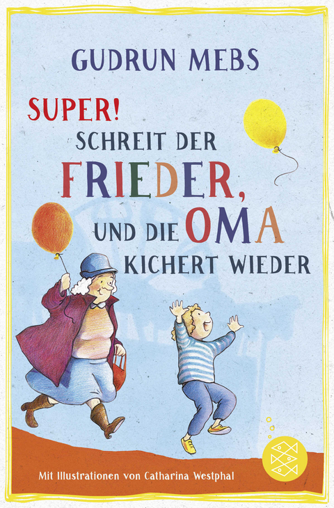 »Super«, schreit der Frieder, und die Oma kichert wieder - Gudrun Mebs