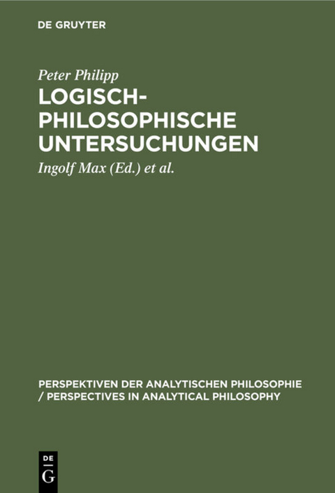 Logisch-philosophische Untersuchungen - Peter Philipp