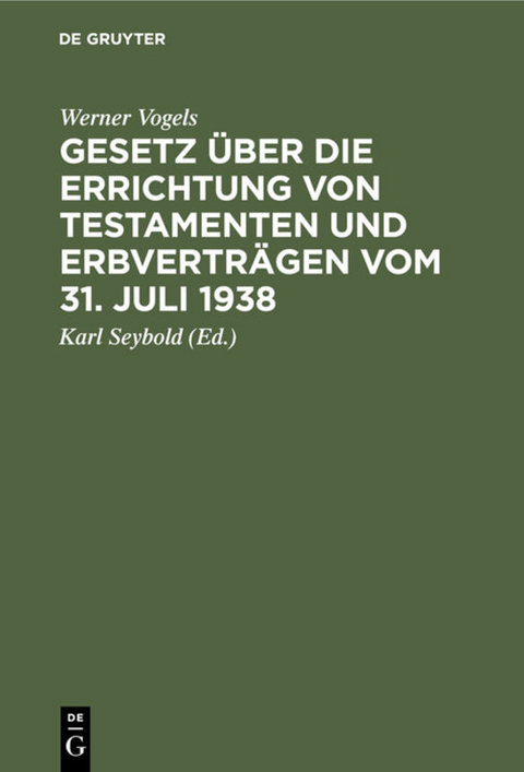 Gesetz über die Errichtung von Testamenten und Erbverträgen vom 31. Juli 1938 - Werner Vogels