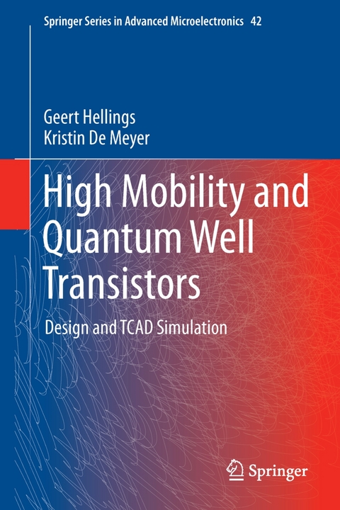 High Mobility and Quantum Well Transistors -  Geert Hellings,  Kristin De Meyer