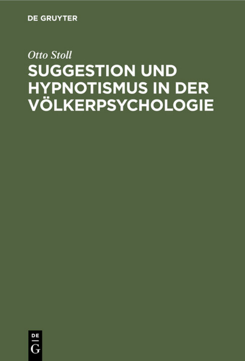Suggestion und Hypnotismus in der Völkerpsychologie - Otto Stoll