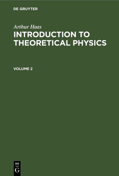 Arthur Haas: Introduction to Theoretical Physics / Arthur Haas: Introduction to Theoretical Physics. Volume 2 - Arthur Haas