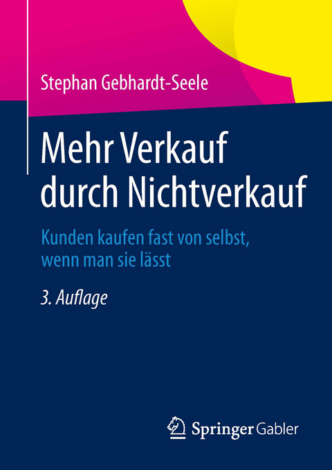 Mehr Verkauf durch Nichtverkauf - Stephan Gebhardt-Seele