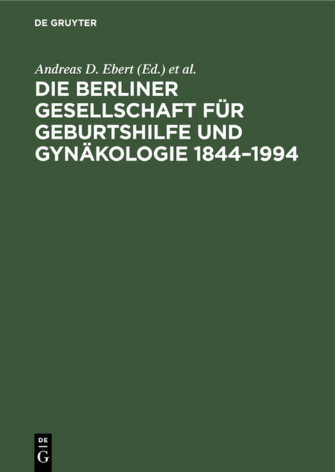 Die Berliner Gesellschaft für Geburtshilfe und Gynäkologie 1844–1994 - 