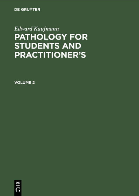 Edward Kaufmann: Pathology for Students and Practitioner’s / Edward Kaufmann: Pathology for Students and Practitioner’s. Volume 2 - Edward Kaufmann