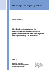 Ein Reichweitenassistent für batterieelektrische Fahrzeuge zur personalisierten Verbrauchsprognose und Optimierung der Reisezeit - Florian Morlock