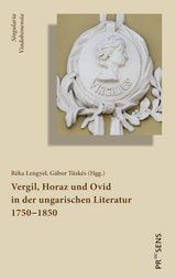 Vergil, Horaz und Ovid in der ungarischen Literatur 1750—1850 - 