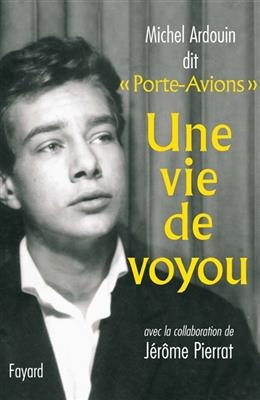 Une vie de voyou - Michel Ardouin, Jérôme Pierrat