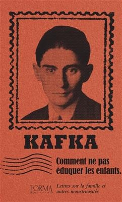 COMMENT NE PAS EDUQUER LES ENFANTS -  Kafka