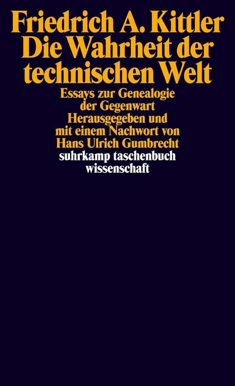 Die Wahrheit der technischen Welt -  Friedrich A. Kittler