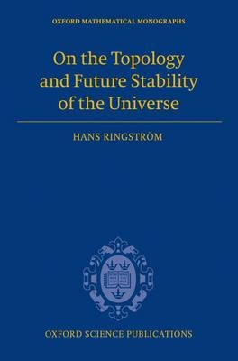 On the Topology and Future Stability of the Universe -  Hans Ringstrom