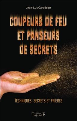 COUPEURS DE FEU ET PANSEURS DE SECRETS -  CARADEAU JEAN LUC