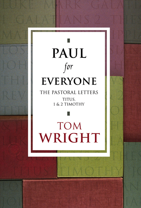Paul for Everyone: The Pastoral Letters - Tom Wright