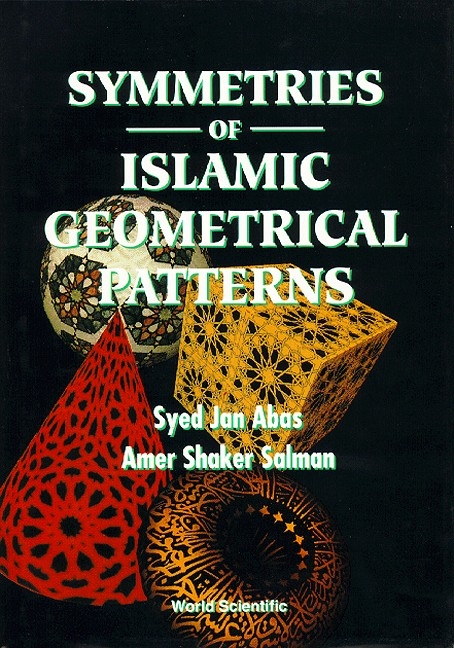 SYMMETRIES OF ISLAMIC GEOMETRIC PATTERNS - Syed Jan Abas, Amer Shaker Salman