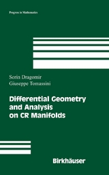 Differential Geometry and Analysis on CR Manifolds -  Sorin Dragomir,  Giuseppe Tomassini