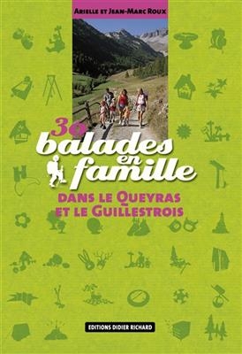 30 balades en famille dans le Queyras et le Guillestrois - Arielle Roux, Jean-Marc Roux