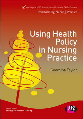 Using Health Policy in Nursing Practice -  Georgina Taylor